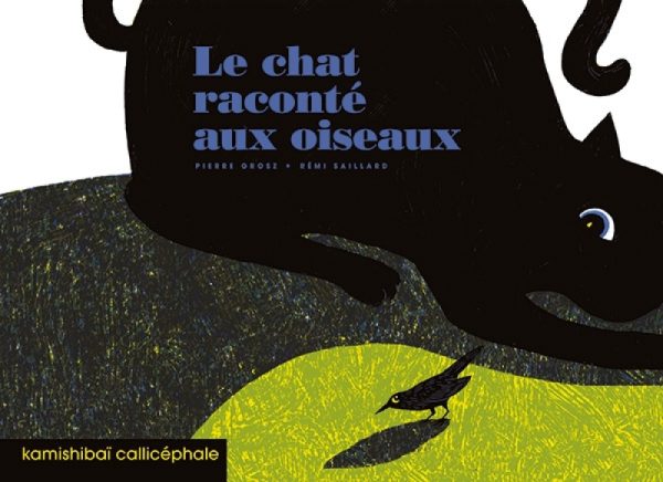 LE CHAT RACONTE AUX OISEAUX///CALLICEPHALE/