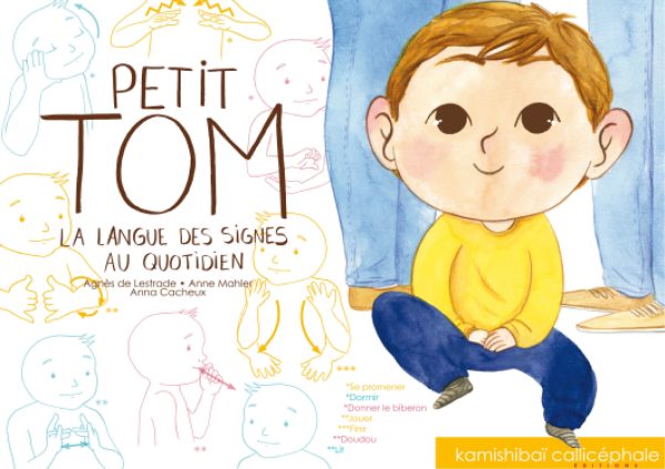 PETIT TOM - LA LANGUE DES SIGNES AU QUOTIDIEN///CALLICEPHALE/