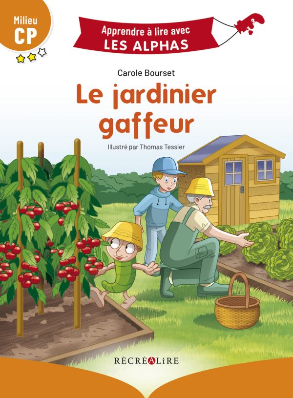 LE JARDINIER GAFFEUR MILIEU CP//APPRENDRE A LIRE AVEC LES ALPHAS/RECREALIRE/