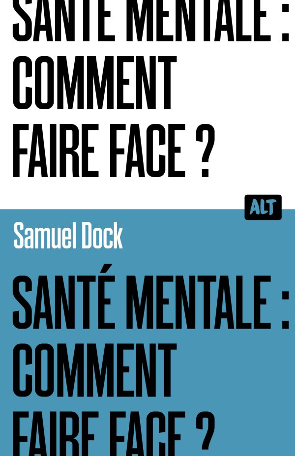 SANTE MENTALE : COMMENT FAIRE FACE ? / COLLECTION ALT//ALT/MARTINIERE J/