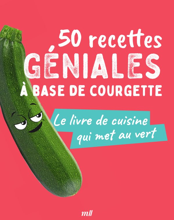 50 RECETTES GENIALES A BASE DE COURGETTE///MERCILESLIVRES/