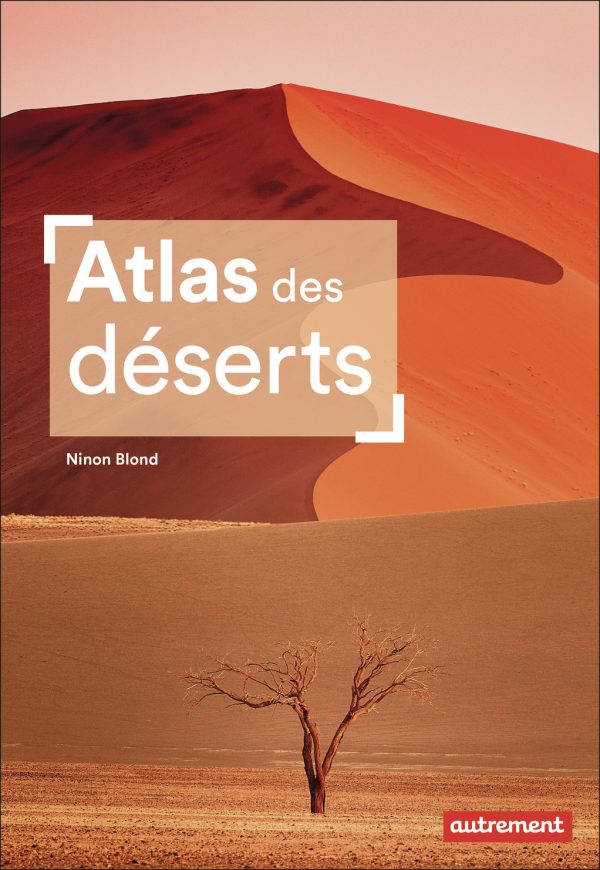 ATLAS DES DESERTS//ATLAS/AUTREMENT/