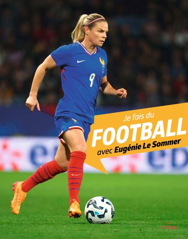JE FAIS DU FOOTBALL AVEC EUGENIE LE SOMMER//JE FAIS DU SPORT AVEC/MILAN/