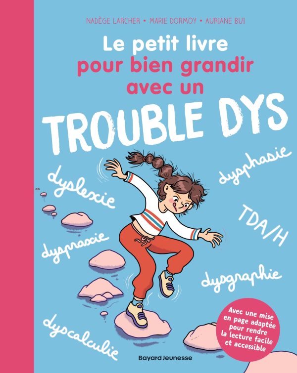 LE PETIT LIVRE POUR BIEN GRANDIR AVEC UN TROUBLE DYS//LES PETITS LIVRES/BAYARD J