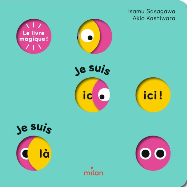 LE LIVRE MAGIQUE ! JE SUIS ICI ! JE SUIS LA !//ALBUMS ANIMES EVEIL/MILAN/