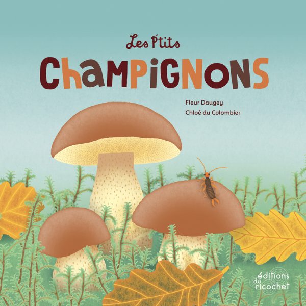 LES P'TITS CHAMPIGNONS//EVEIL NATURE/RICOCHET/