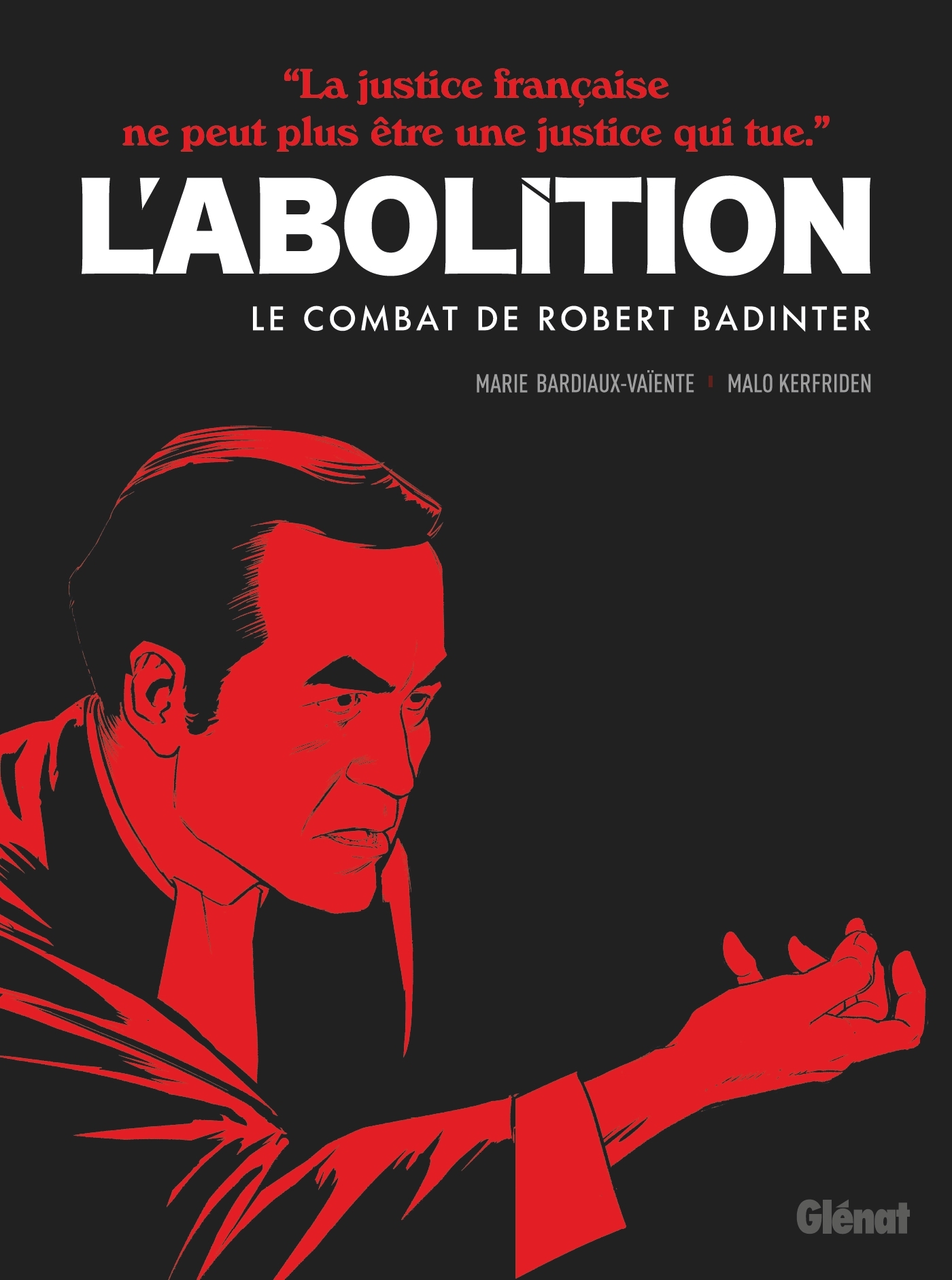 L'ABOLITION - LE COMBAT DE ROBERT BADINTER//HORS COLLECTION/GLENAT/