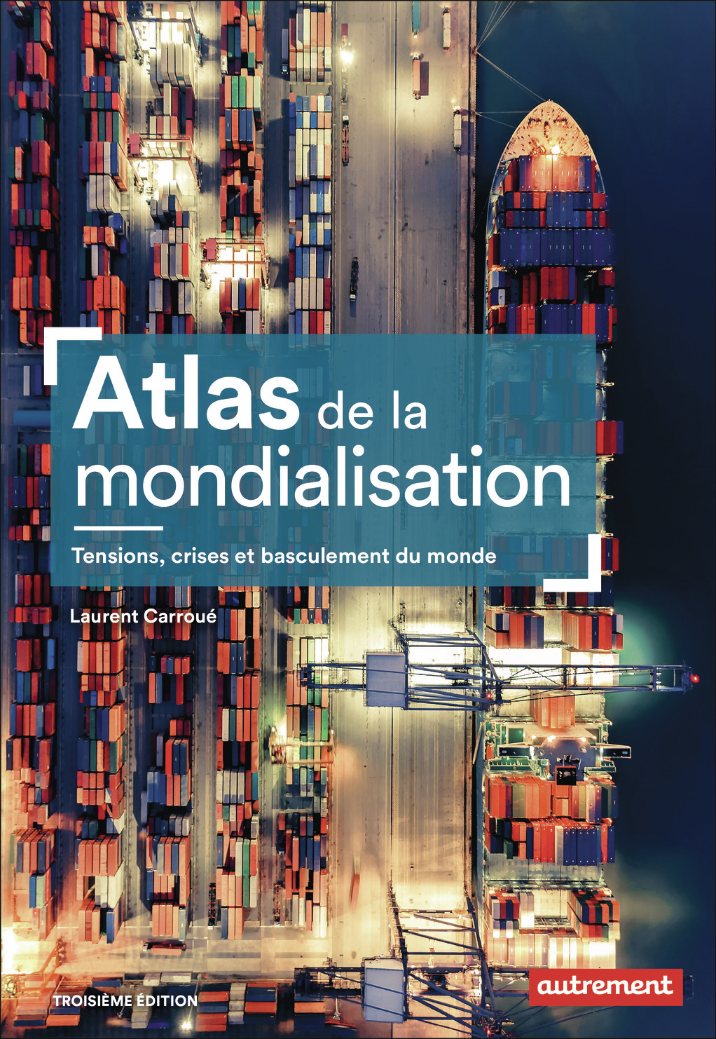 ATLAS DE LA MONDIALISATION//ATLAS/AUTREMENT/