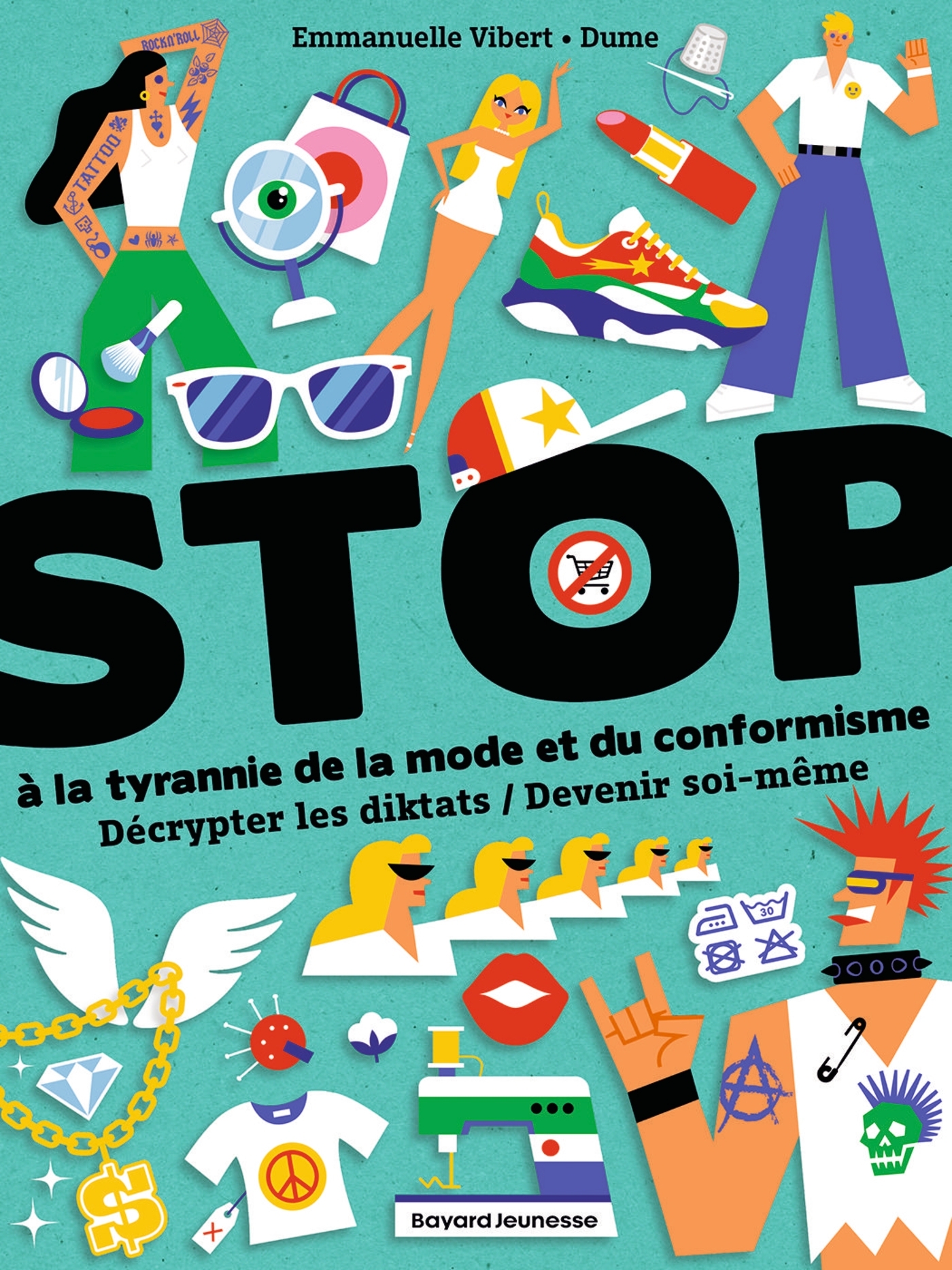 STOP A LA TYRANNIE DE LA MODE ET DU CONFORMISME/ DECRYPTER LES DIKTATS/ DEVENIR