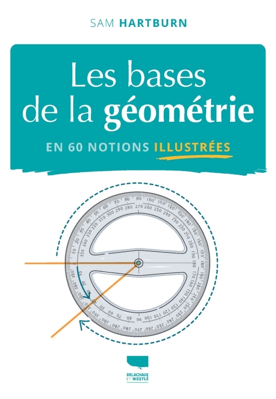 LES BASES DE LA GEOMETRIE EN 60 NOTIONS ILLUSTREES//LES BASES DE LA SCIENCE ILLU