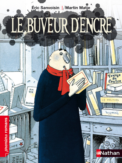 LE BUVEUR D'ENCRE//PREMIERS ROMANS/NATHAN/