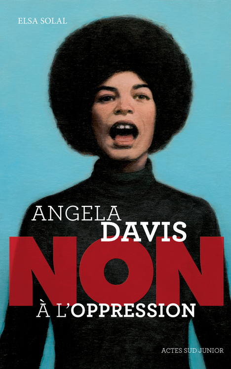ANGELA DAVIS : "NON A L'OPPRESSION"//ACTES SUD JEUNESSE/ACTES SUD/