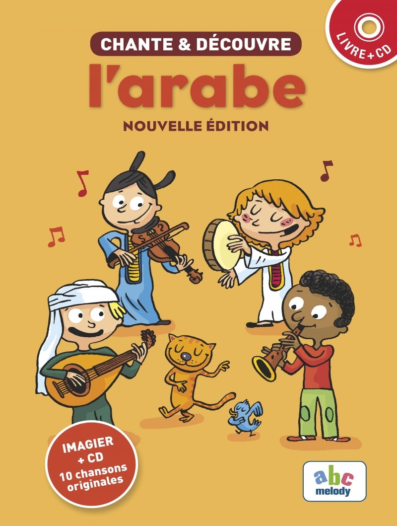 CHANTE ET DECOUVRE L'ARABE - LIVRE + CD//CHANTE ET DECOUVRE/ABC MELODY/