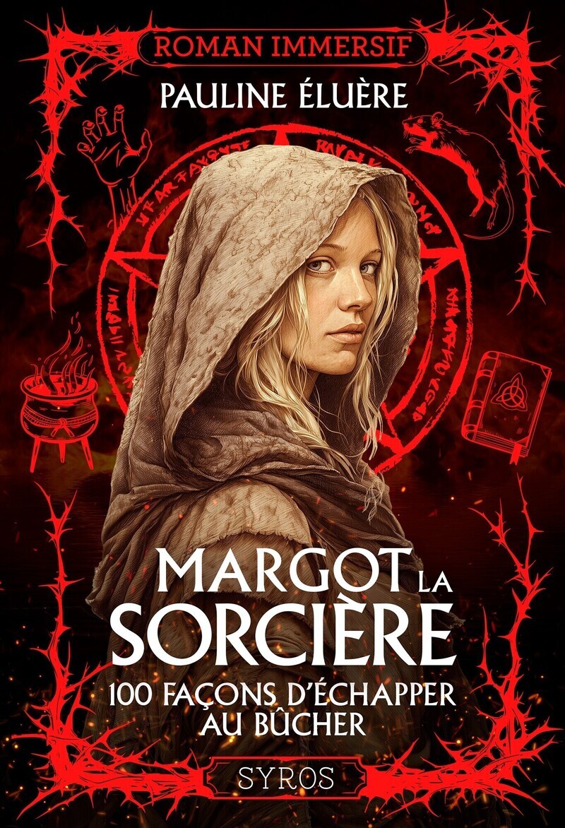 MARGOT LA SORCIERE - 100 FACONS D'ECHAPPER AU BUCHER//LES ROMANS IMMERSIFS/SYROS