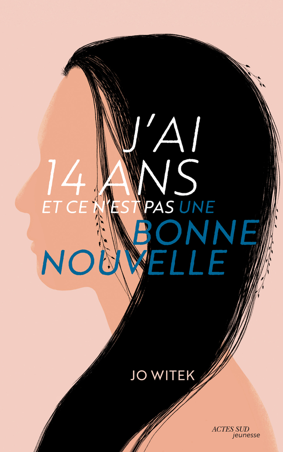 J'AI 14 ANS ET CE N'EST PAS UNE BONNE NOUVELLE//ACTES SUD JEUNESSE/ACTES SUD/