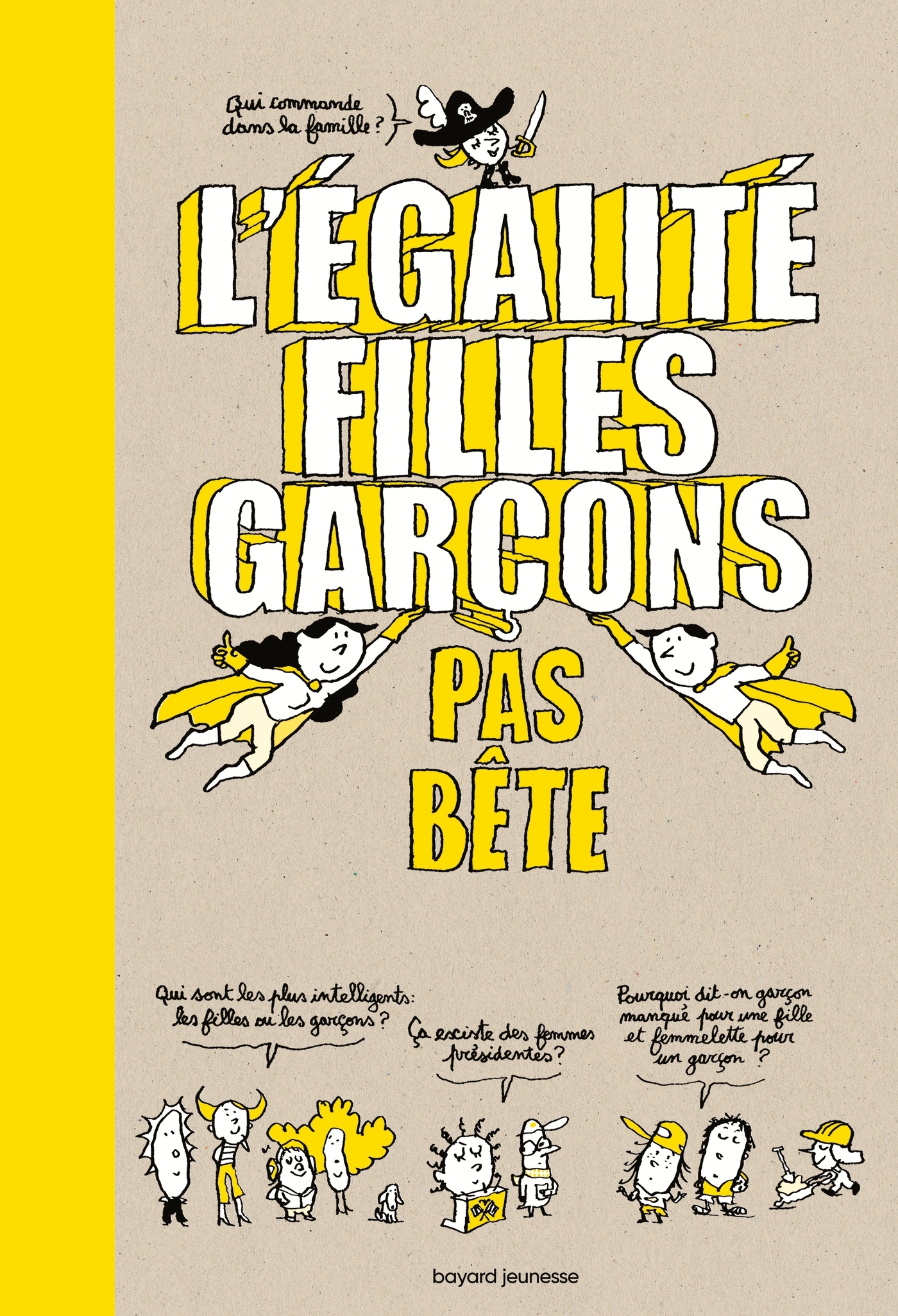 L'EGALITE FILLES-GARCONS PAS BETE//QUESTIONS PAS BETES/BAYARD JEUNESSE/